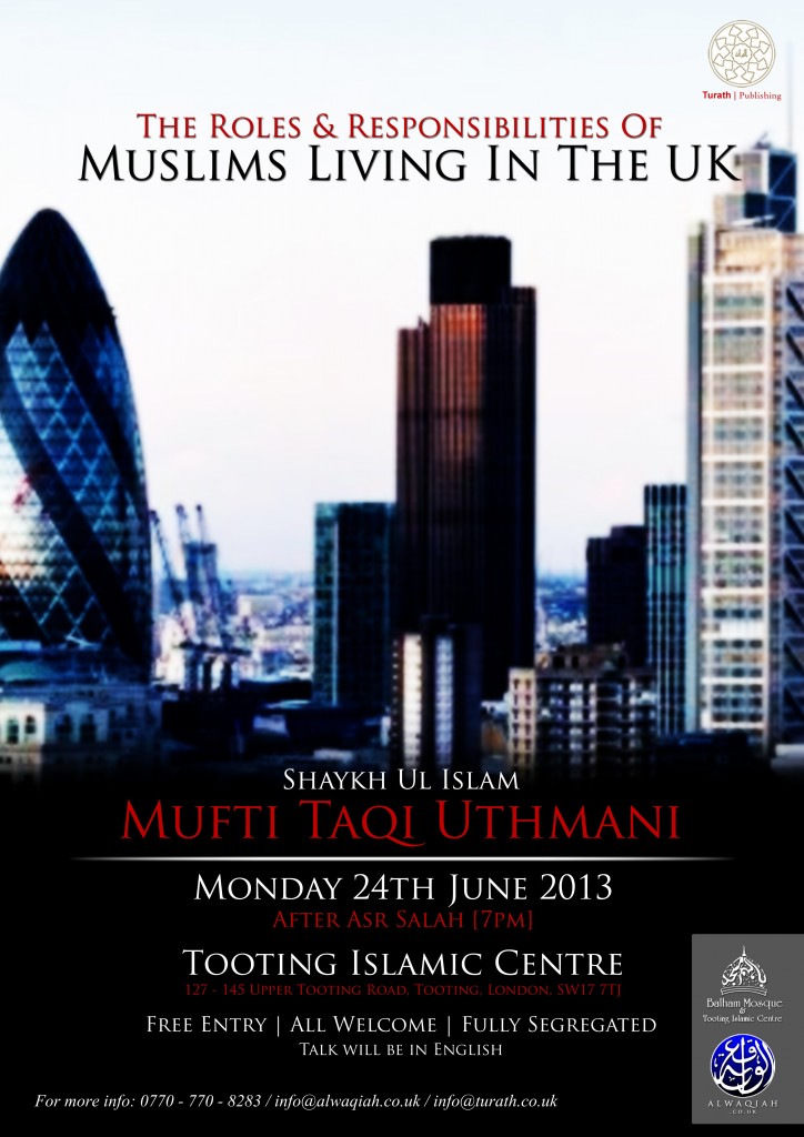 THE ROLES & RESPONSIBILITES OF MUSLIMS LIVING IN THE UK | Shaykh Ul Islam Mufti Taqi Uthmani